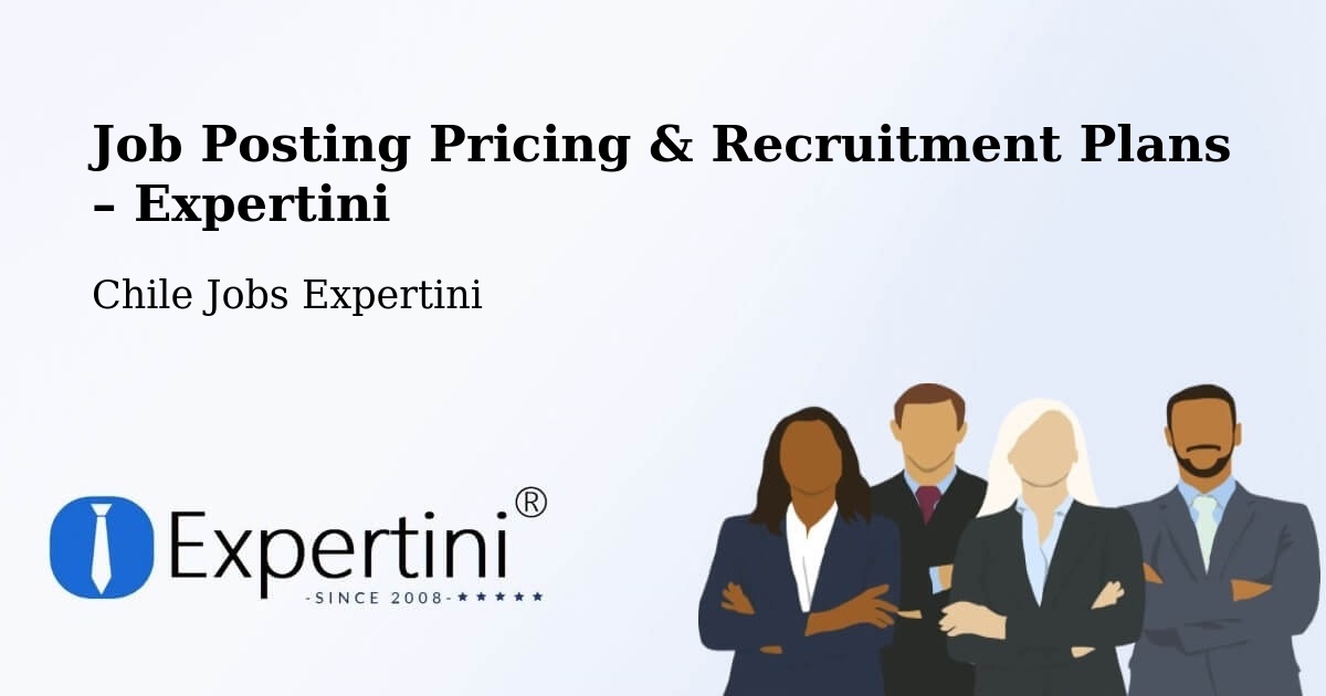 Job Posting Pricing & Recruitment Plans – Padre Las Casas - Padre Las Casas, Chile Jobs Expertini